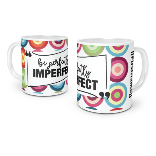 Be Perfectly Imperfect Coffee Mug