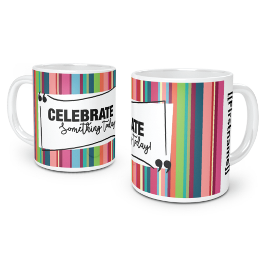 Celebrate Something Today Coffee Mug