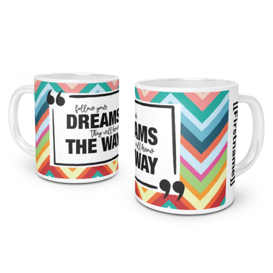 Follow Your Dreams, They Will Know the Way Coffee Mug