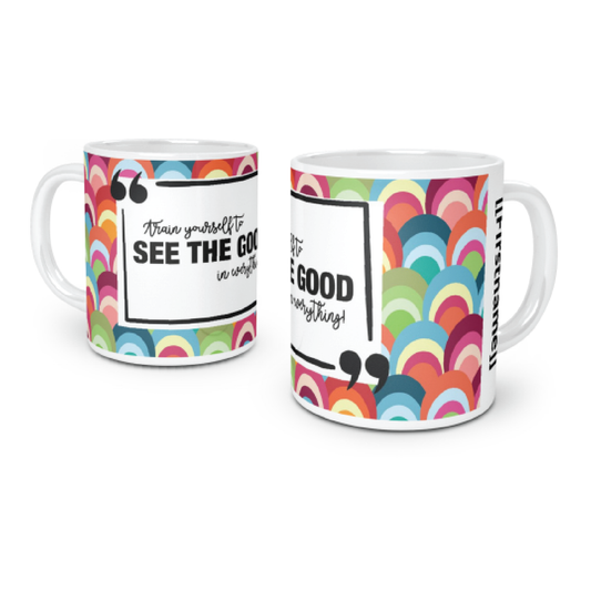 Train Yourself to See the Good in Everything Mug