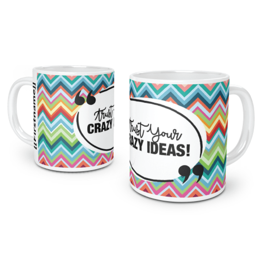 Trust Your Crazy Ideas Mug